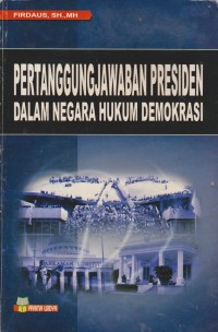 Pertanggung Jawaban Presiden Dalam Negara Hukum Demokrasi