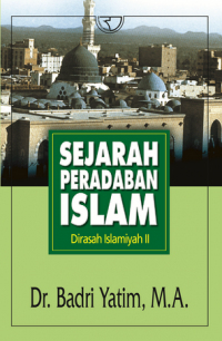 Sejarah Peradaban Islam : Dirasah Islamiyah II