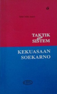 Taktik Dan Sistem Kekuasaan Soekarno