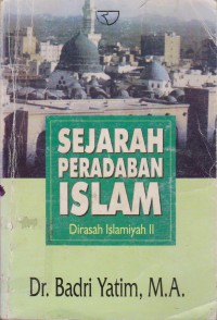 Sejarah Peradaban Islam : Dirasah Islamiyah II