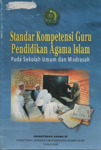 Standar Kompetensi Guru Pendidikan Agama Islam : Pada Sekolah Umum Dan Madrasah