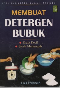 Seri Industri Rumah Tangga Membuat Sabun Detergen Bubuk : Skala Kecil Dan Menengah