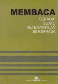 Membaca : Sebagai Suatu Keterampilan Berbahasa