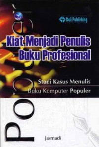 Image of Kiat Menjadi Penulis Buku Profesional : Studi Kasus Menulis Buku Komputer Populer
