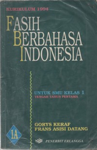 Fasih Berbahasa Indonesia Jilid 1A Untuk SMU Kelas 1 Tengah Tahun Pertama