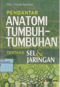 Pengantar Anotomi Tumbuh-Tumbuhan: Tentang Sel Dan Jaringan