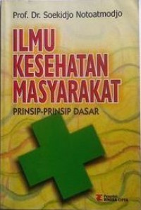 Ilmu Kesehatan Masyarakat : Pinsip Prinsip Dasar