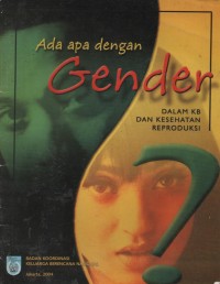 Ada Apa Dengan Gender : Dalam KB Dan Kesehatan Reproduksi