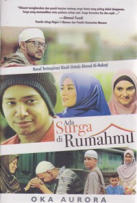 Ada Surga Di Rumahnu : Novel Terinspirasi Kisah Ustadz Ahmad Al-Habsyi