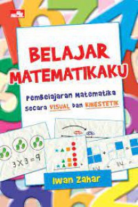 Belajar Matematikaku Pembelajaran Matematika Secara Visual Dan Kinestetik