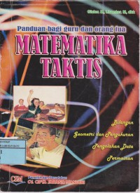 Matematika Taktis Panduan Bagi Guru Dan Orang Tua Untuk SD, SMP, SMA Dan Umum : Bilangan, Geometri Dan Pengukuran, Pengolahan Data, Permaianan