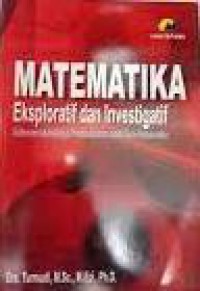 Matematika Eksploratif Dan Investigatif : Referensi Metodologi Pembelajaran Untuk Guru Matematika