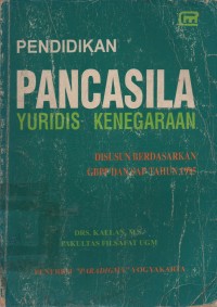 Pendidikan Pancasila : Yuridis Kenegaraan