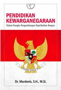 Pendidikan Kewarganegaraan : Dalam Rangka Pengembangan Kepribadian Bangsa