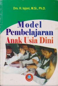 Model Pembelajaran Anak Usia Dini : Membentuk Generasi Cemerlang Harapan Bangsa