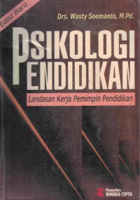 Psikologi Pendidikan (Landasan Kerja Pemimpin Pendidikan) : Edisi Baru