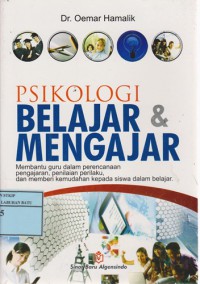 Psikologi Belajar & Mengajar : Membantu Guru Dalam Perencanaan Pengajaran, Penilaian Perilaku, Dan Memberi Kemudahan Kepada Siswa Dalam Belajar