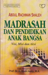 Madrasah Dan Pendidikan Anak Bangsa : Visi, Misi Dan Aksi