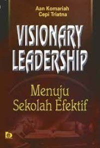 Visionary Leadership : Menuju Sekolah Efektif