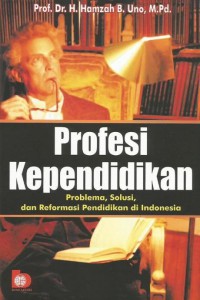 Profesi Kependidikan Problem,Solusi,Dan Reformasi Pendidikan Di Indonesia