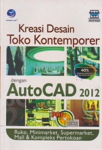 Panduan Aplikatif Dan Solusi (PAS) : Kreasi Desain Toko Kontemporer Dengan Autocad 2012