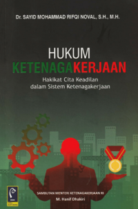 Hukum Ketenagakerjaan : Hakikat Cita Keadilan Dalam Sistem Ketenagakerjaan