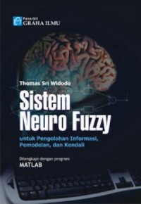 Sistem Neuro Fuzzy : Untuk Pengolahan Informasi, Permodelan, Dan Kendali