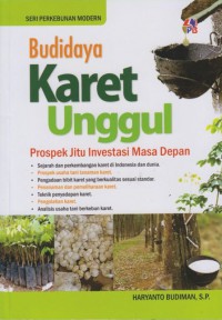 Budidaya Karet Unggul : Prospek Jitu Investasi Masa Depan