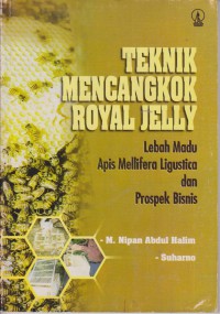 Teknik Mencangkok Royal Jelly : Lebah Madu Apis Melifera Ligustica Dan Prospek Bisnis