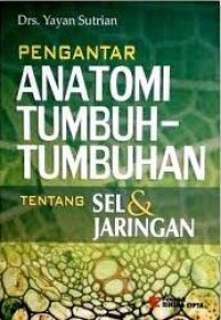 Pengantar Anotomi Tumbuh-Tumbuhan: Tentang Sel Dan Jaringan