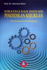 Strategi Dan Inovasi Pendidikan Kejuruan : Dari Kompetensi Ke Kompetisi