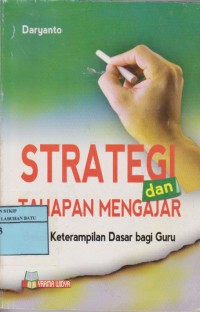 Strategi Dan Tahapan Mengajar : Bekal keterampilan Dasar Bagi Guru