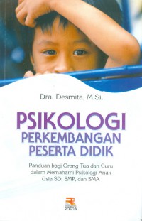 Psikologi Perkembangan Peserta Didik : Panduan Bagi Orang Tua Dan Guru Dalam Memahami Psikologi Anak Usia SD, SMP, Dan SMA