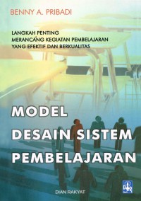 Model Desain Sistem Pembelajaran : Langkah Penting Merancang Kegiatan Pembelajaran Yang Efektif Dan Berkualitas