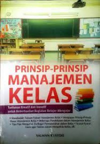 Prinsip-Prinsip Manajemen Kelas : Tuntunan Kreatif Dan Inovatif Untuk Keberhasilan Kegiatan Belajar-Mengajar