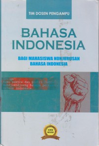 Bahasa Indonesia : Bagi Mahasiswa Non Jurusan Bahasa Indonesia