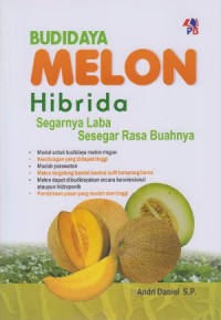 Budidaya Melon Hibrida :Segarnya Laba, Sesegar Rasa Buahnya