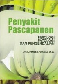 Penyakit Pascapanen : Fisiologi, Patologi Dan Pengendalian