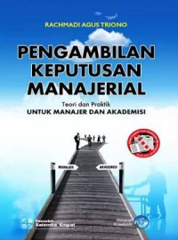 Pengambilan Keputusan Manajerial : Teori Dan Praktek Untuk Manajer Akademis