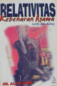 Relativitas Kebenaran Agama : Kritik Dan Dialog