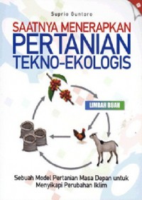 Saatnya Menerapkan Pertanian Tekno-Ekologis : Sebuah Model Pertanian Masa Depan Untuk Menyikapi Perubahan Iklim