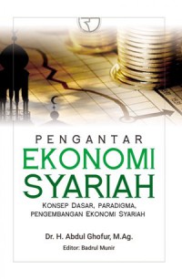 Pengantar Ekonomi Syariah : Konsep Dasar, Paradigma, Pengembangan Ekonomi Syariah