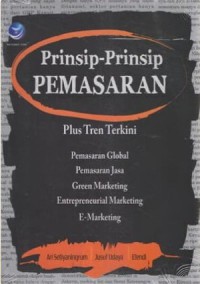 Prinsip-Prinsip Pemasaran : Pengenalan Plus Tren Terkini Tentang Pemasaran Global, Pemasaran Jasa, Gren Marketing, Entrepreneurial Marketing, E-Marketing