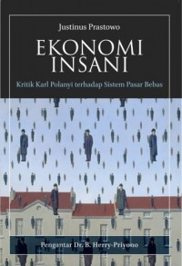 Ekonomi Insani : Kritik Karl Polanyi Terhadap Sistem Pasar Bebas