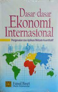 Dasar-Dasar Ekonomi Internasional : Pengenalan Dan Aplikasi Metode Kuantitatif