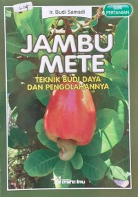 Jambu Mete : Teknik Budi Daya Dan Pengolahannya