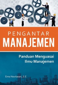 Pengantar Manajemen : Panduan Menguasai Ilmu Manajemen