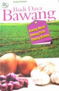 Budi Daya Bawang : Bawang Merah, Bawang Putih, Bawang Bombay