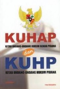 Kuhap (Kitab Undang-Undang Hukum Acara Pidana) Dan Kuhp (Kitab Undang-Undang Hukum Pidana)