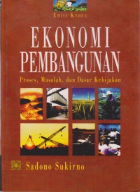 Ekonomi Pembangunan : Proses, Masalah, Dan Dasar Kebijakan